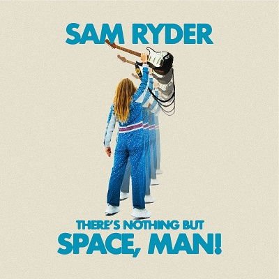 Sam Ryder - There S Nothing But Space, Man 1CD
