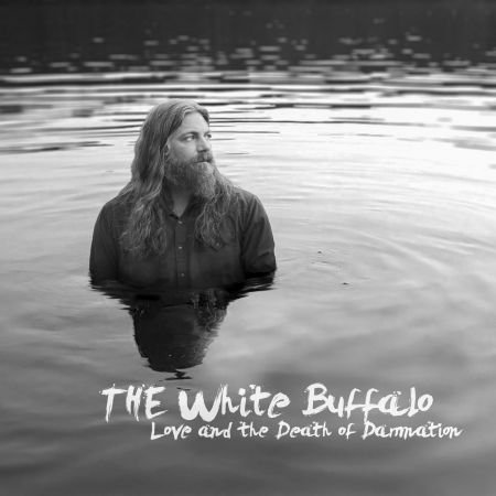 The White Buffalo - Love and the Death of Damnation 1CD