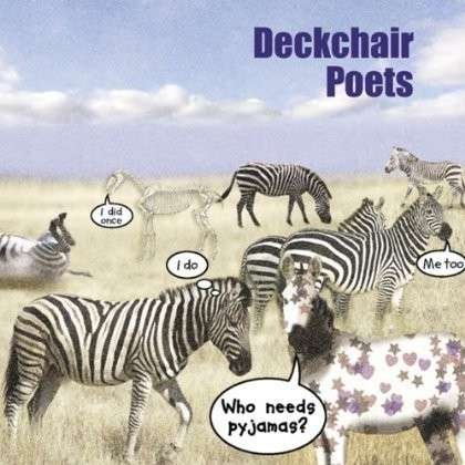 Deckchair Poets - Who Needs Pyjamas 1CD