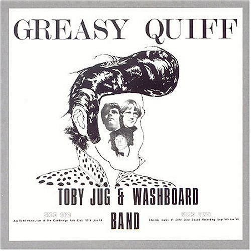Toby Jag Washboard Band - Greasy Quiff 1CD