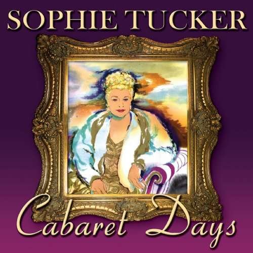 Sophie Tucker - Cabaret Days 1CD