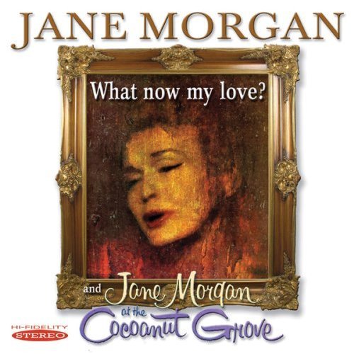 JANE MORGAN WHAT NOW MY LOVE?/AT THE COCOA CD