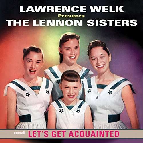 Lennon Sisters - Lawrence Welk Presents the Lennon Sisters: Let's Get Acquainted 1CD