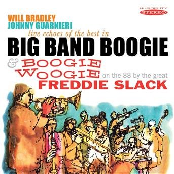 Bradley,will / Slack,freddie - Live Echoes of the Best in Big Band Boogie 1CD