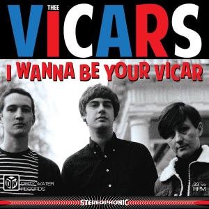 Thee Vicars - I Wanna Be Your Vicar 1CD
