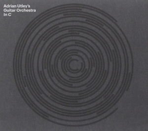 Adrian Utley's Guitar Orchestra - In C 1CD