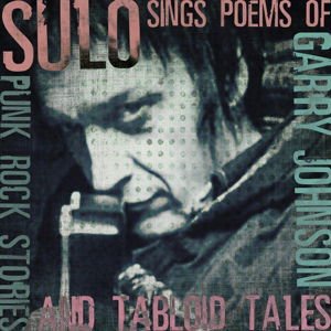 Sulo Sings the Poems of Garry Johnson - Punk Rock Stories & Tabloid Tales 1CD