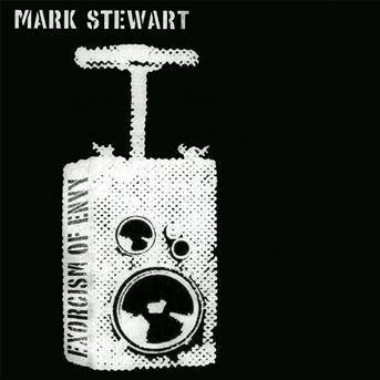 Mark Stewart - Exorcism Of Envy 1CD