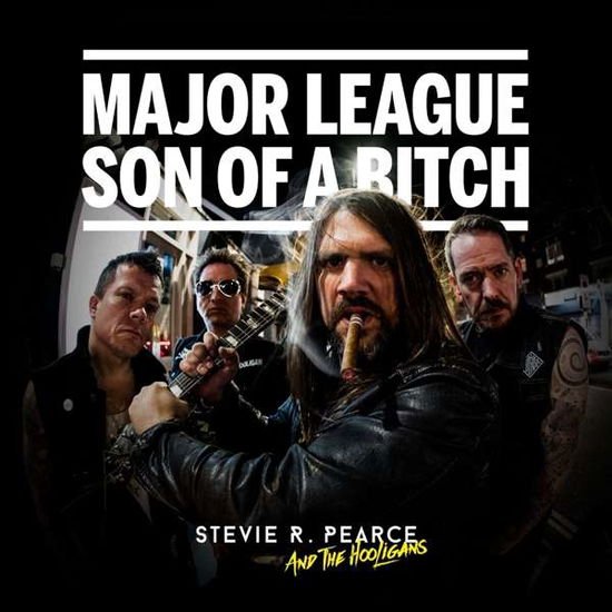 Stevie R. Pearce & the Hooligans - Major League Son Of A Bitch 1CD