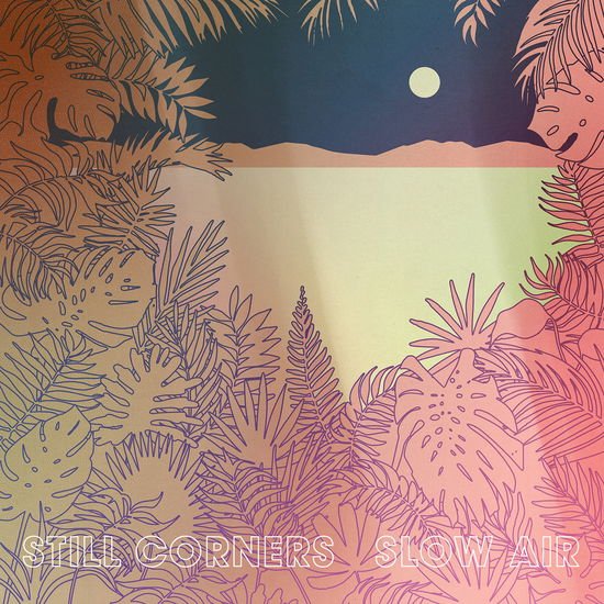 Still Corners - Slow Air 1CD