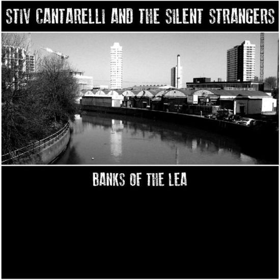 Stiv Cantarelli & the Silent Strangers - Banks Of The Lea 1CD