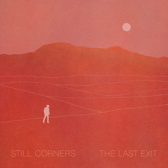 Still Corners - The Last Exit 1CD