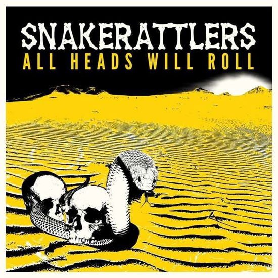 Snakerattlers - All Heads Will Roll 1CD
