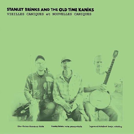 Stanley Brinks and the Old Time Kaniks - Vieilles Caniques Nouvelles Caniques 1CD