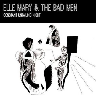Elle Mary & the Bad men - Constant Unfailing Night 1CD