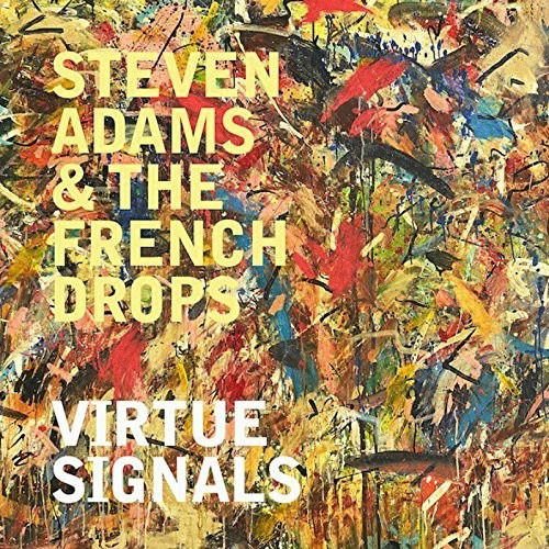 Adams,steven & the French Drops - Virtue Signals 1CD