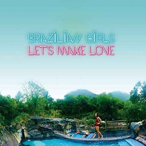 Brazilian Girls - Let's Make Love 1CD