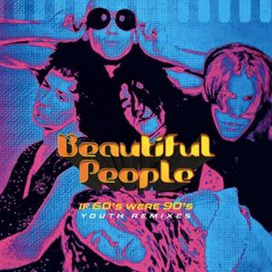 BEAUTIFUL PEOPLE IF 60S WERE 90S - YOUTH REMIXE CD