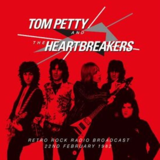 Petty, Tom & The Heartbreakers - Retro Rock Radio Broadcast, 22 nd Feb 1982 1CD