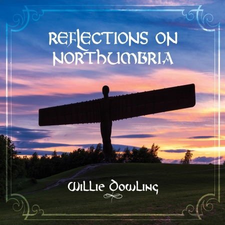 Willie Dowling - Reflections On Northumbria 1CD