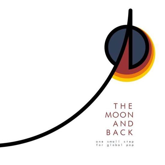 The Moon And Back (One Small Step For Global Pop) 2CD