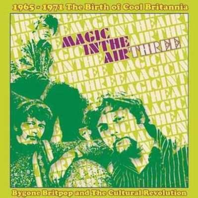 Compilation - Magic in the Air Three; 1965-1971 the Birth of Cool Britannia 3CD