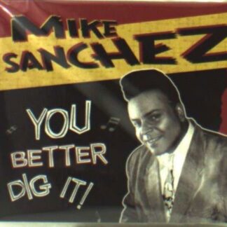 SANCHEZ MIKE YOU BETTER DIG IT CD