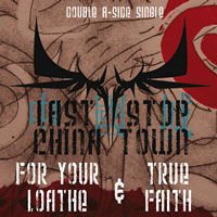 LAST STOP CHINA TOWN For Your Loathe & True Faith CD
