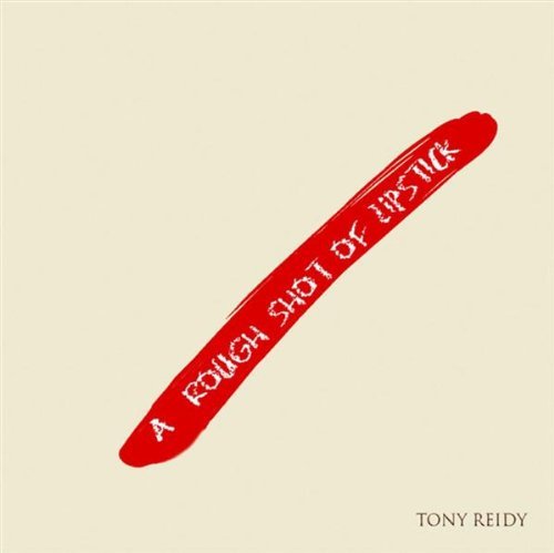 Tony Reidy - Rough Shot of Lipstick 1CD
