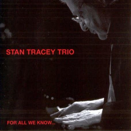Stan Tracey Trio - For All We Know 1CD