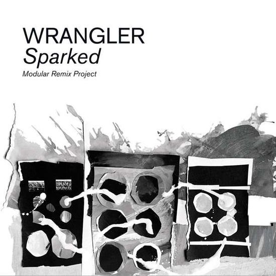 Wrangler - Sparked: Modular Remix Project 1CD