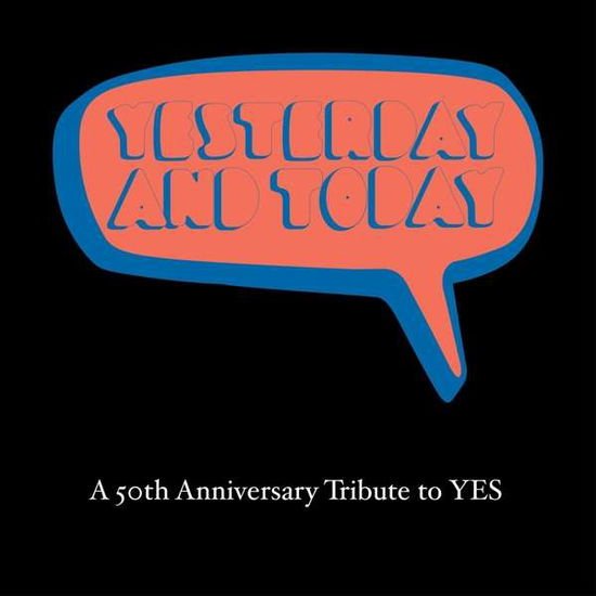 Yesterday & Today: 50th Anniversary Tribute to Yes - Yesterday And Today: A 50th Anniversary Tribute To Yes 1CD