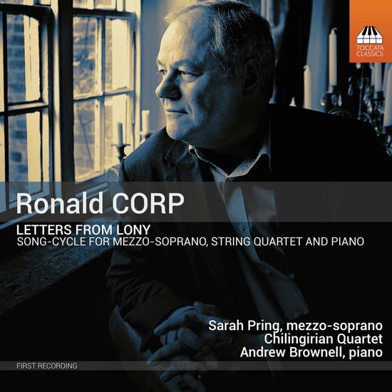 Brownell, Andrew / The Chilingirian String Quartet / Pring, Sarah - Ronald Corp: Letters From Lony 1CD