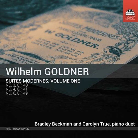 BECKMAN / TRUE Wilhelm Goldner: Suites Modernes. Volume One CD