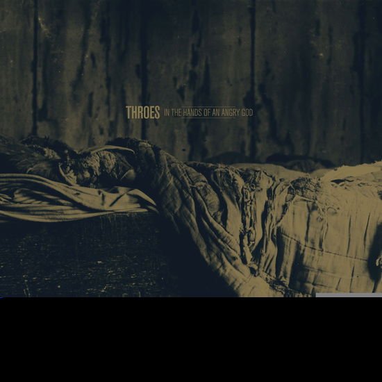 Throes - In the Hands of an Angry God 1CD