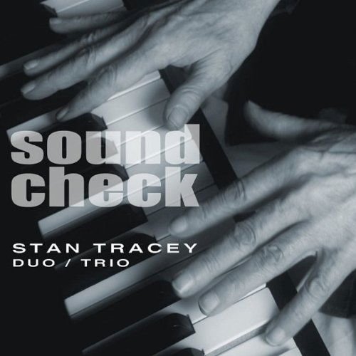 Tracey, Stan, Stan Tracey Duo / Trio - Soundcheck 2CD