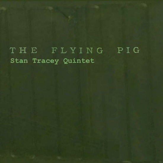 Stan Quintet Tracey - Flying Pig 1CD