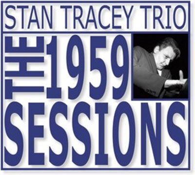 Stan Tracey Trio - The 1959 Sessions 1CD