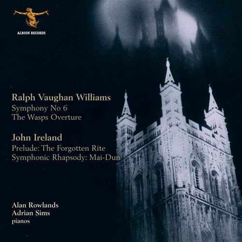 Adrian Sims & Alan Rowlands - Ralph Vaughan Williams: Sixth Symphony / John Ireland: Forgotten Rite 1CD