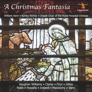 Vann, William & Chapel Choir Of The Royal Hospital - Ralph Vaughan Williams: A Christmas Fantasia 1CD
