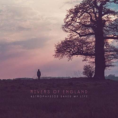 Rivers of England - Astrophysics Saved My Life 1CD