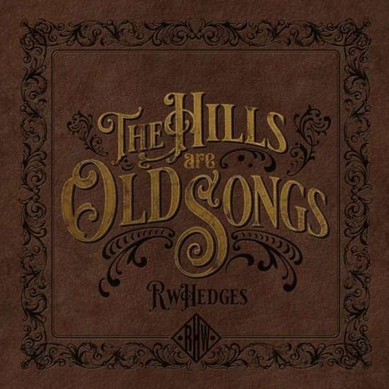 Rw Hedges - The Hills Are Old Songs 1CD