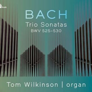 TOM WILKINSON BACH TRIO SONATAS BWV 525-530 CD