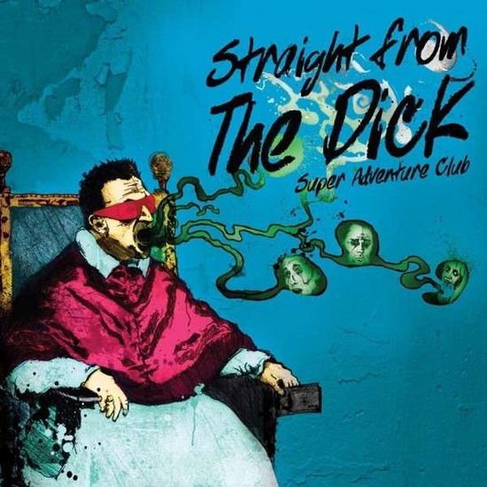 Super Adventure Club - Straight From The Dick 1CD