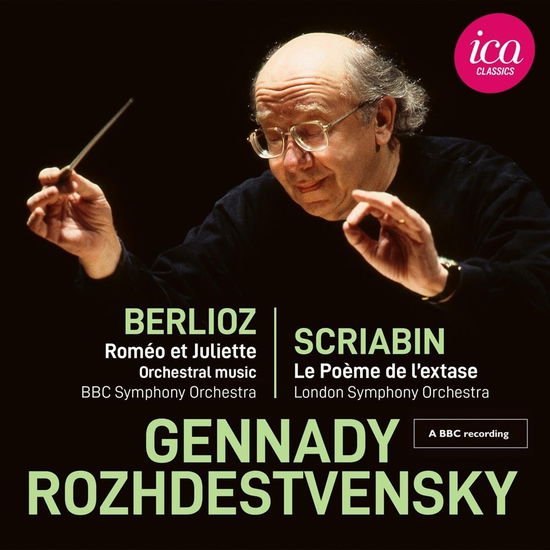 BBC SYMPHONY ORCHESTRA / BBC SYMPHONY CHORUS / LONDON SYMPHONY ORCHESTRA / GENNADI ROZHDESTVENSKY Berlioz: Romeo Et Juliette - Scriabin: Le Poeme De LExtase CD