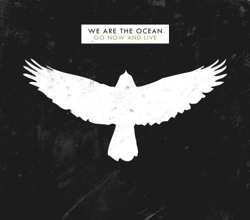 We Are the Ocean - Go Now And Live 2CD