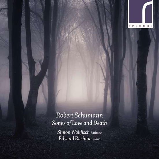 Simon Wallfisch - Robert Schumann: Songs of Love and Death 1CD