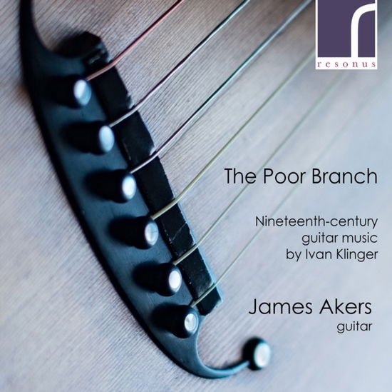 Akers - Ivan Klinger:The Poor Branch - 19Th-Century Guitar Music 1CD