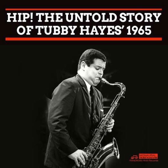 Tubby Hayes - Hip! The Untold Story Of...1965 1CD