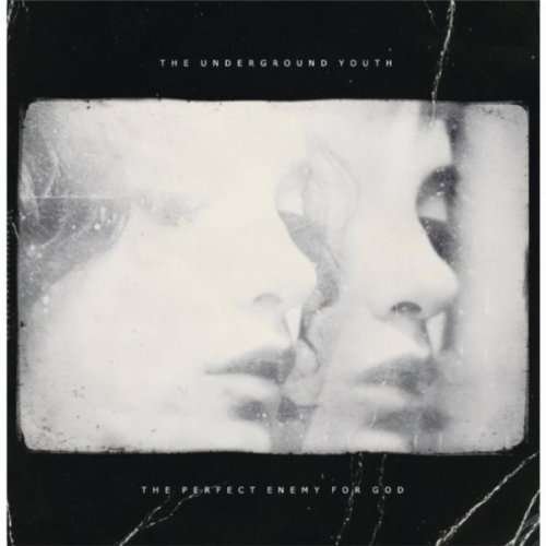 Underground Youth - Perfect Enemy For God 1CD